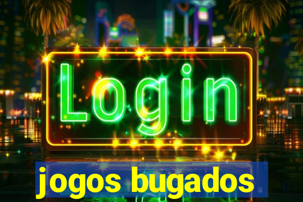 jogos bugados